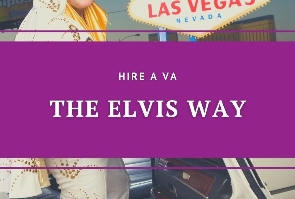 Hire A Virtual Assistant The Elvis Way for your  business