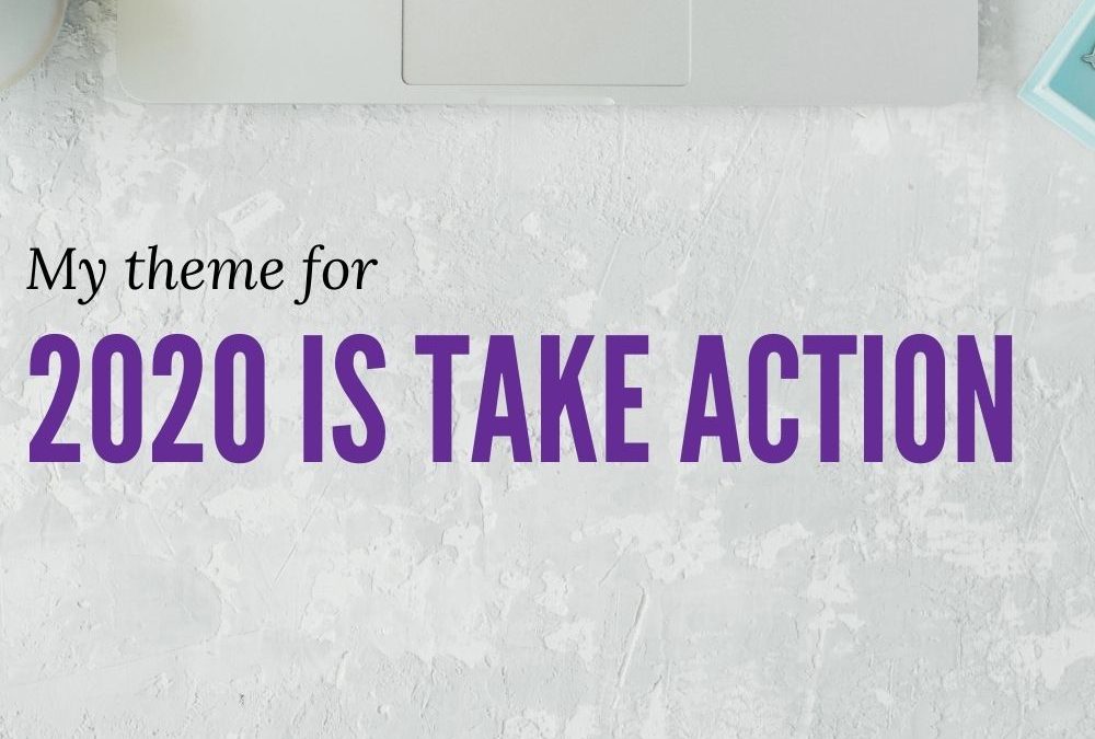 My theme for 2020 is Take Action